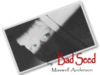 Bad Seed by Maxwell Anderson